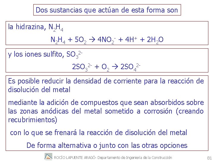 Dos sustancias que actúan de esta forma son la hidrazina, N 2 H 4