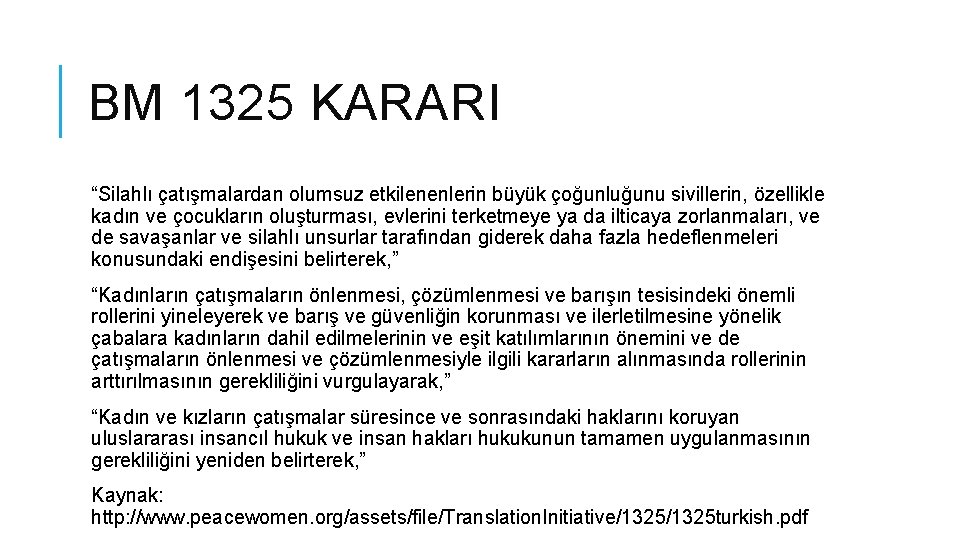 BM 1325 KARARI “Silahlı çatışmalardan olumsuz etkilenenlerin büyük çoğunluğunu sivillerin, özellikle kadın ve çocukların