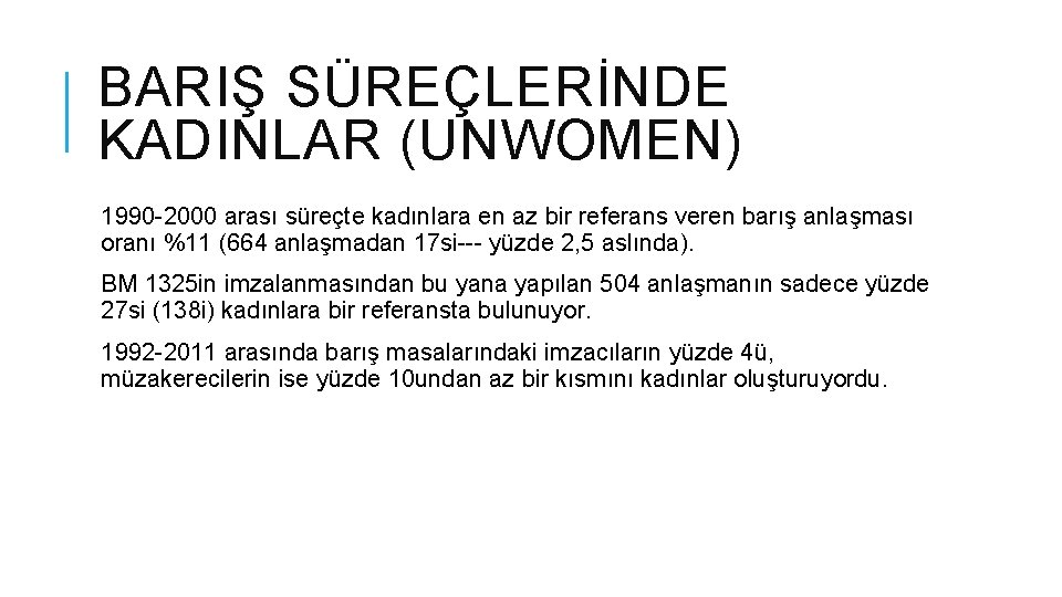 BARIŞ SÜREÇLERİNDE KADINLAR (UNWOMEN) 1990 -2000 arası süreçte kadınlara en az bir referans veren