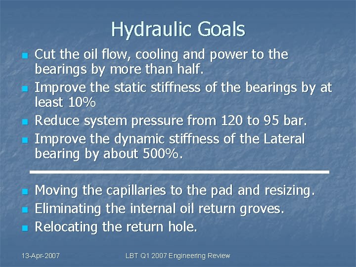 Hydraulic Goals n n n n Cut the oil flow, cooling and power to