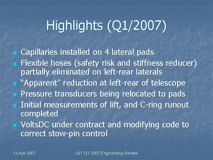 Highlights (Q 1/2007) n n n Capillaries installed on 4 lateral pads Flexible hoses