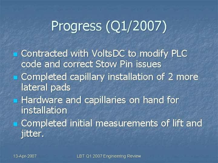 Progress (Q 1/2007) n n Contracted with Volts. DC to modify PLC code and