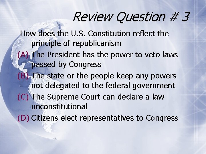 Review Question # 3 How does the U. S. Constitution reflect the principle of