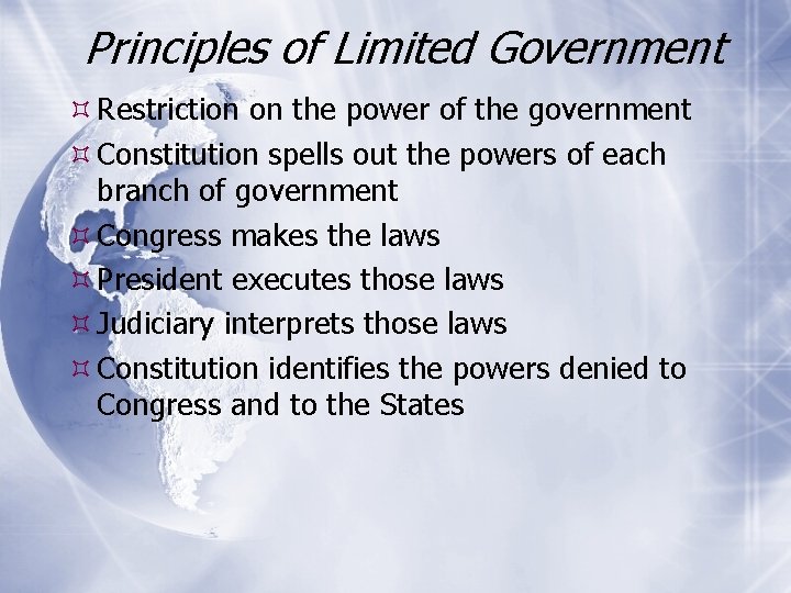 Principles of Limited Government Restriction on the power of the government Constitution spells out
