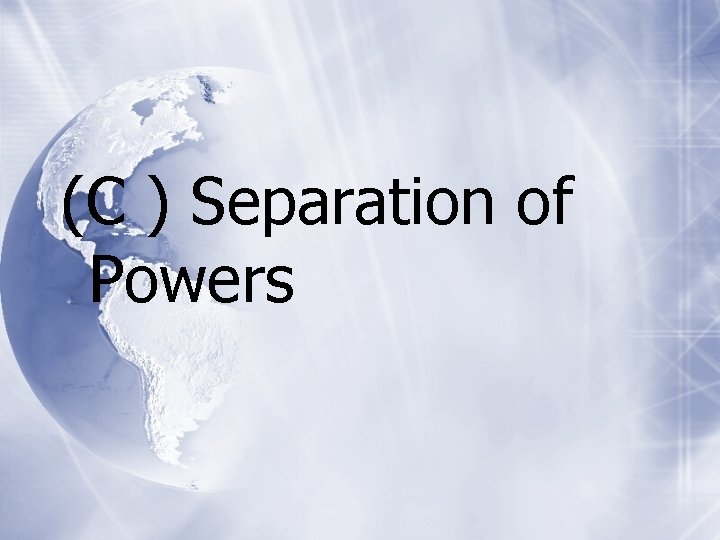 (C ) Separation of Powers 