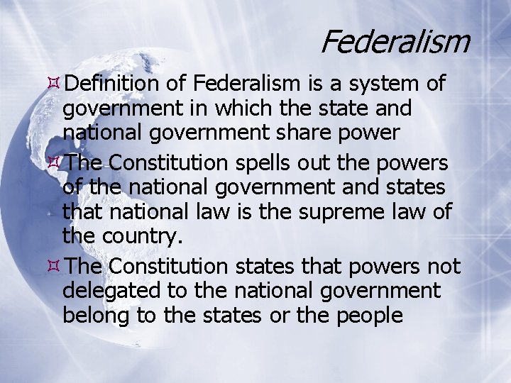 Federalism Definition of Federalism is a system of government in which the state and
