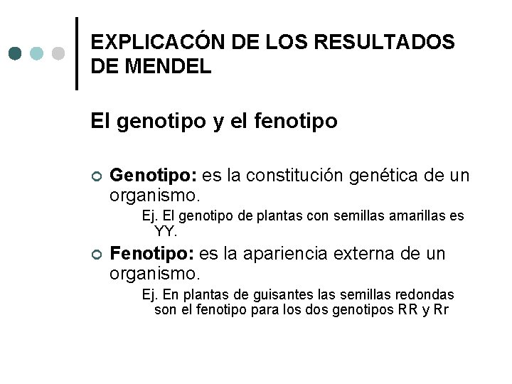 EXPLICACÓN DE LOS RESULTADOS DE MENDEL El genotipo y el fenotipo ¢ Genotipo: es
