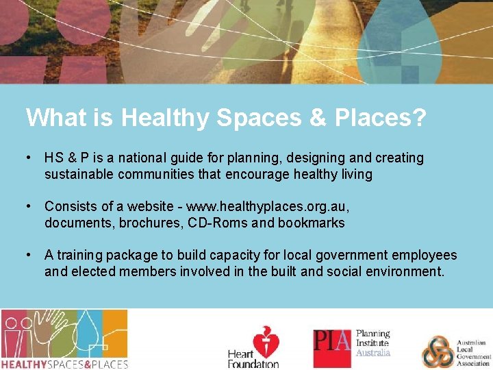 What is Healthy Spaces & Places? • HS & P is a national guide