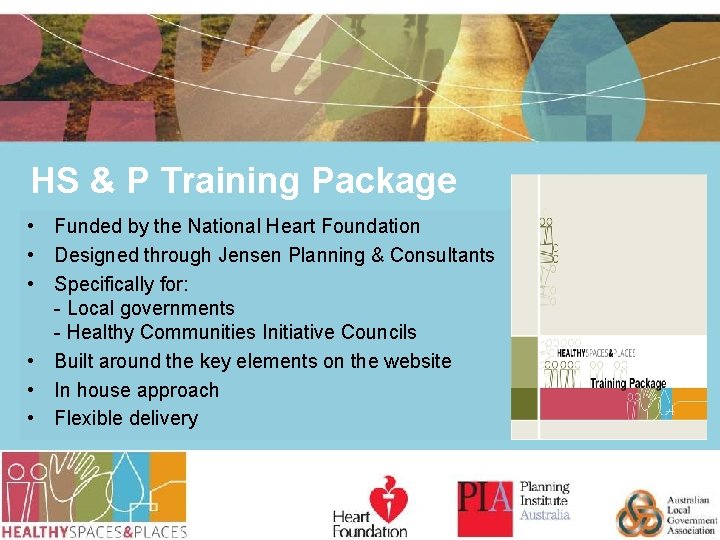 HS & P Training Package • Funded by the National Heart Foundation • Designed