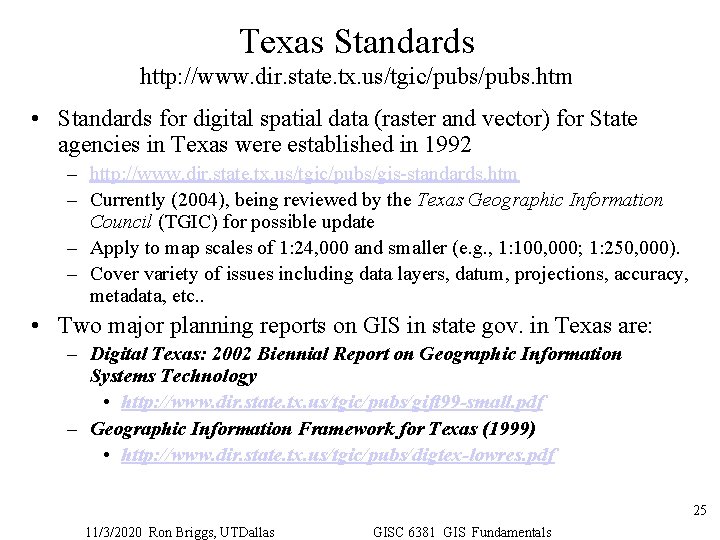 Texas Standards http: //www. dir. state. tx. us/tgic/pubs. htm • Standards for digital spatial