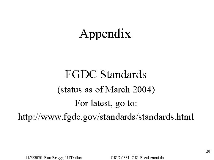 Appendix FGDC Standards (status as of March 2004) For latest, go to: http: //www.