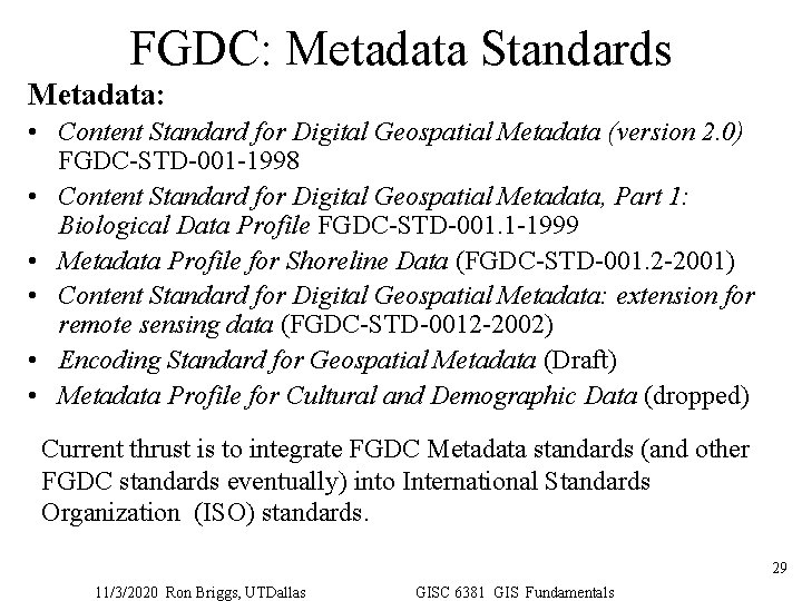 FGDC: Metadata Standards Metadata: • Content Standard for Digital Geospatial Metadata (version 2. 0)