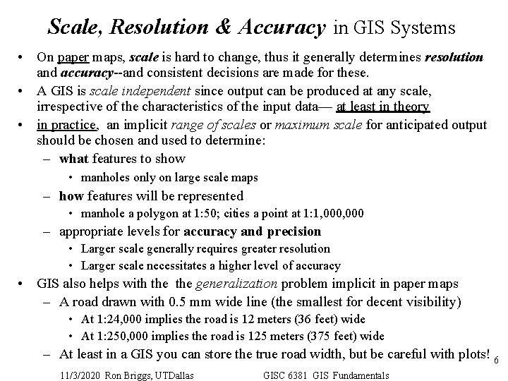 Scale, Resolution & Accuracy in GIS Systems • On paper maps, scale is hard