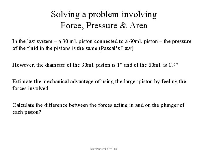 Solving a problem involving Force, Pressure & Area In the last system – a