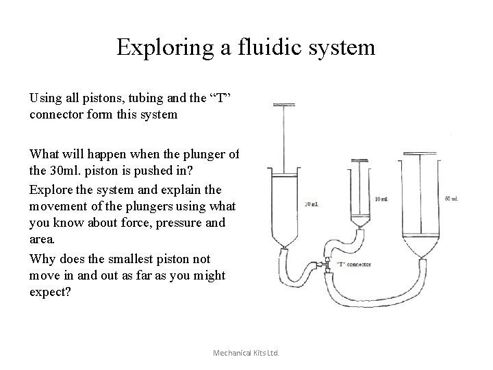 Exploring a fluidic system Using all pistons, tubing and the “T” connector form this