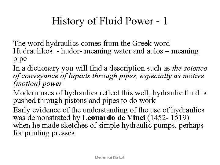 History of Fluid Power - 1 The word hydraulics comes from the Greek word