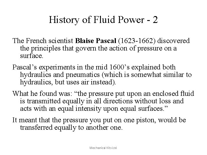 History of Fluid Power - 2 The French scientist Blaise Pascal (1623 -1662) discovered