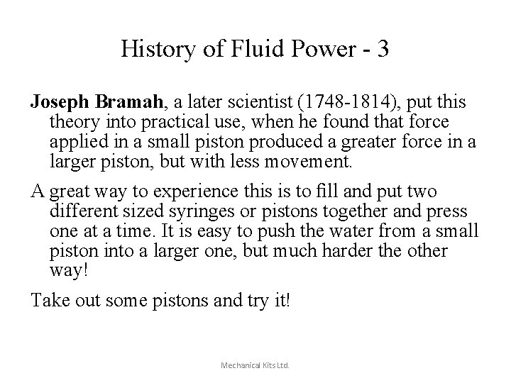 History of Fluid Power - 3 Joseph Bramah, a later scientist (1748 -1814), put