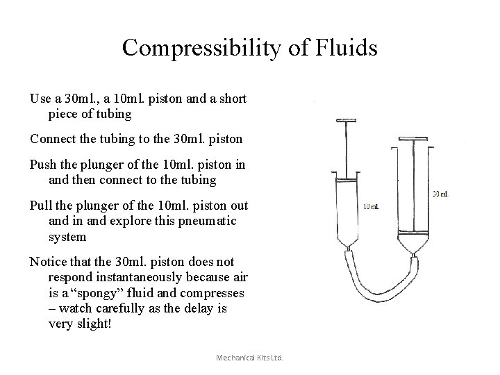 Compressibility of Fluids Use a 30 ml. , a 10 ml. piston and a