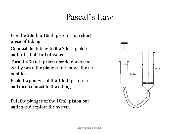 Pascal’s Law Use the 30 ml. a 10 ml. piston and a short piece