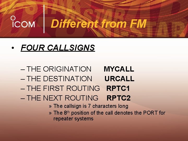 Different from FM • FOUR CALLSIGNS – THE ORIGINATION – THE DESTINATION – THE