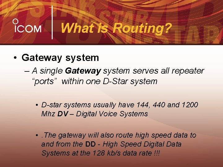 What is Routing? • Gateway system – A single Gateway system serves all repeater