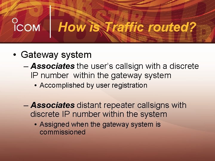 How is Traffic routed? • Gateway system – Associates the user’s callsign with a