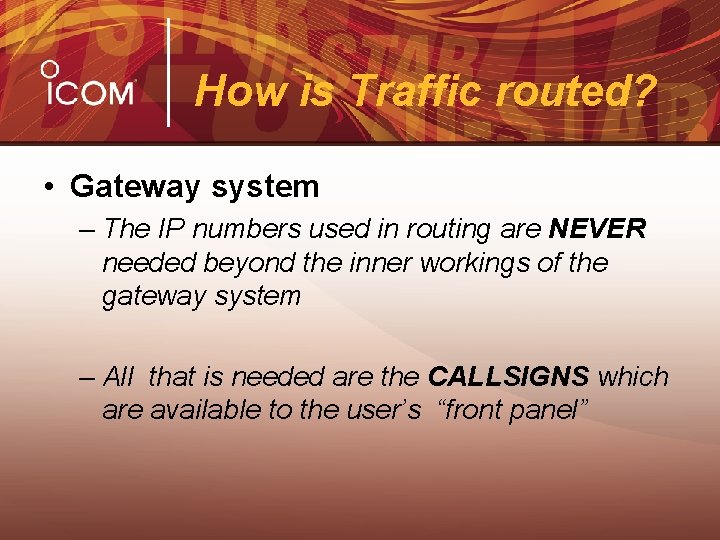 How is Traffic routed? • Gateway system – The IP numbers used in routing