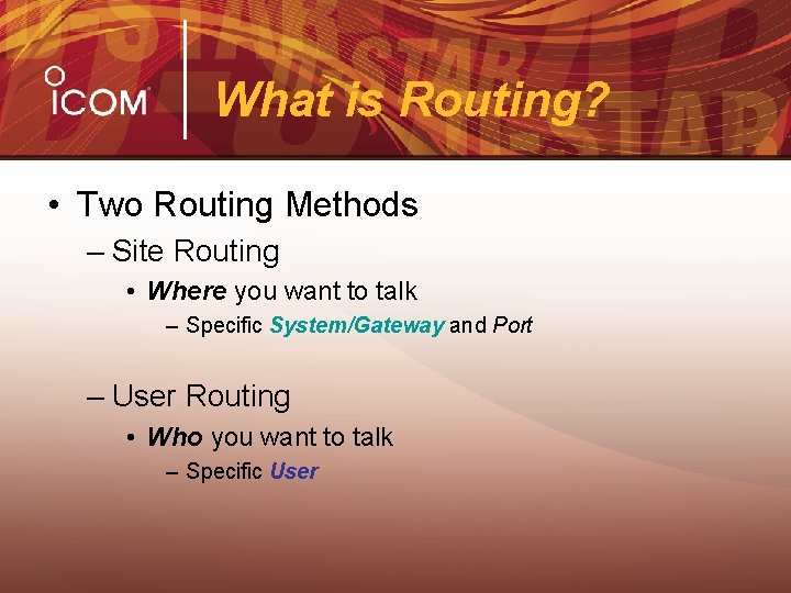 What is Routing? • Two Routing Methods – Site Routing • Where you want