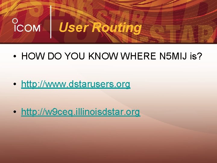 User Routing • HOW DO YOU KNOW WHERE N 5 MIJ is? • http: