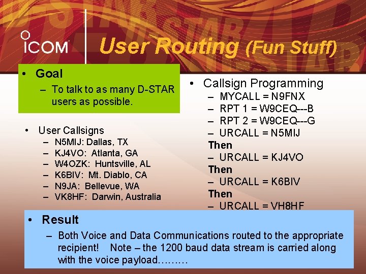 User Routing (Fun Stuff) • Goal – To talk to as many D-STAR users