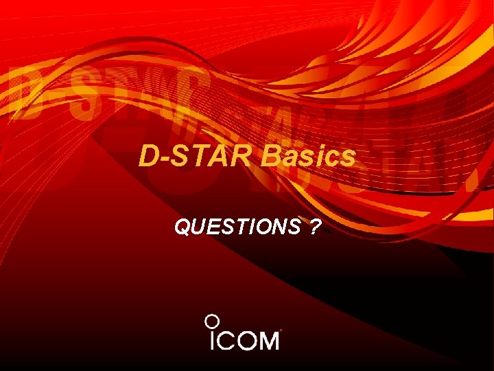 D-STAR Basics QUESTIONS ? 