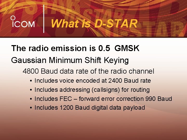 What is D-STAR The radio emission is 0. 5 GMSK Gaussian Minimum Shift Keying