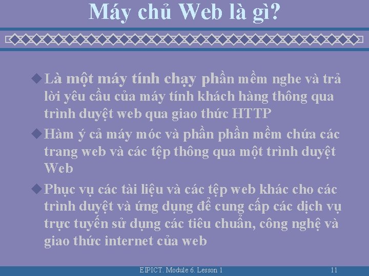 Máy chủ Web là gì? u Là một máy tính chạy phần mềm nghe Máy chủ Web là gì? u Là một máy tính chạy phần mềm nghe