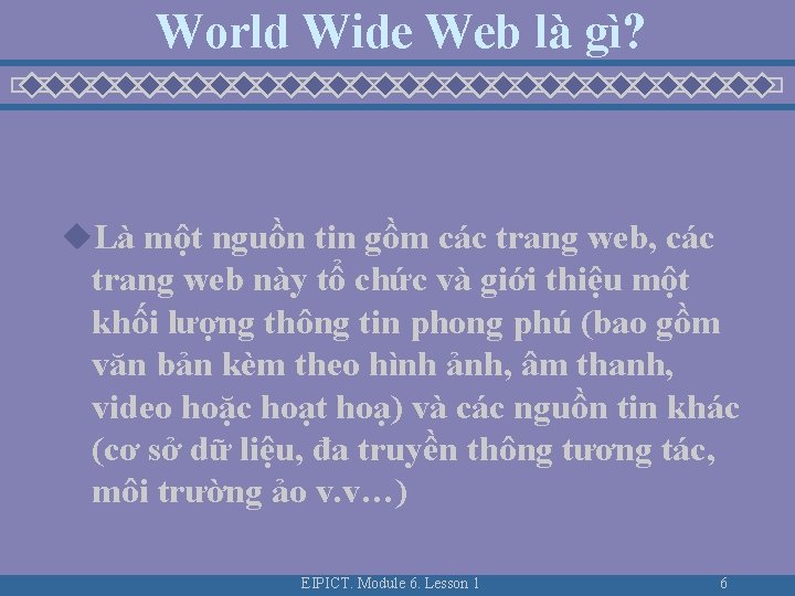 World Wide Web là gì? u. Là một nguồn tin gồm các trang web, World Wide Web là gì? u. Là một nguồn tin gồm các trang web,
