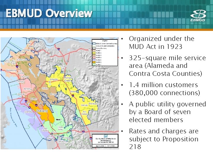 EBMUD Overview • Organized under the MUD Act in 1923 • 325 -square mile