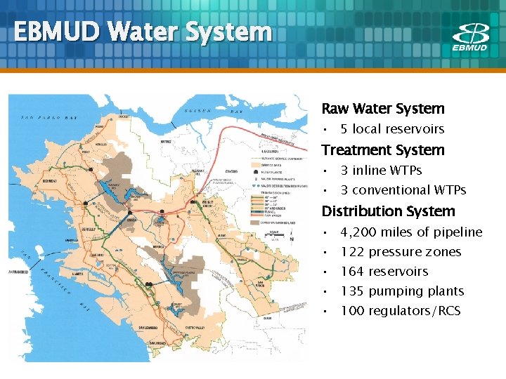 EBMUD Water System Raw Water System • 5 local reservoirs Treatment System • 3