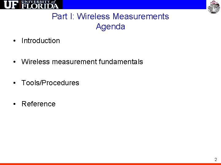 Part I: Wireless Measurements Agenda • Introduction • Wireless measurement fundamentals • Tools/Procedures •