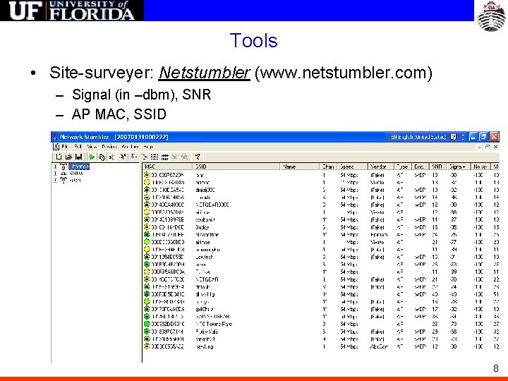 Tools • Site-surveyer: Netstumbler (www. netstumbler. com) – Signal (in –dbm), SNR – AP