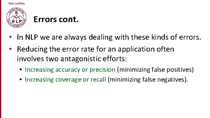 Dan Jurafsky Errors cont. • In NLP we are always dealing with these kinds
