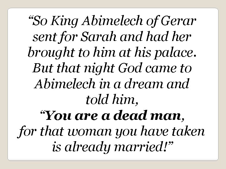 “So King Abimelech of Gerar sent for Sarah and had her brought to him