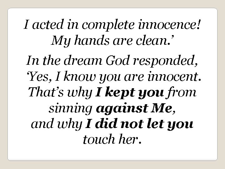 I acted in complete innocence! My hands are clean. ’ In the dream God