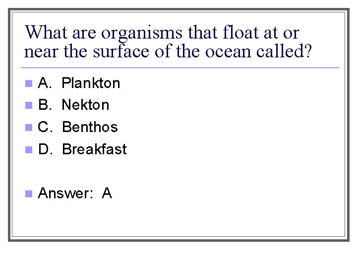 What are organisms that float at or near the surface of the ocean called?