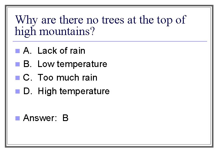 Why are there no trees at the top of high mountains? A. n B.