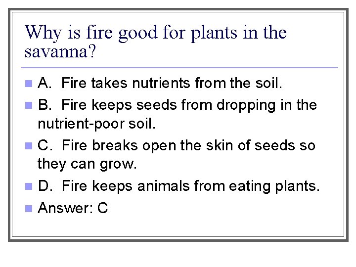 Why is fire good for plants in the savanna? A. Fire takes nutrients from