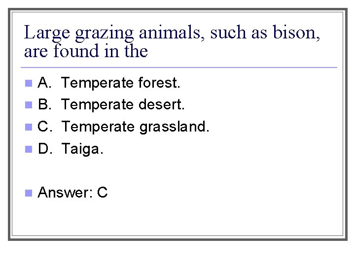 Large grazing animals, such as bison, are found in the A. n B. n