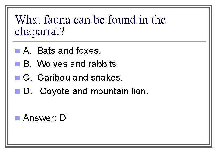 What fauna can be found in the chaparral? A. n B. n C. n