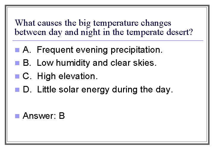 What causes the big temperature changes between day and night in the temperate desert?