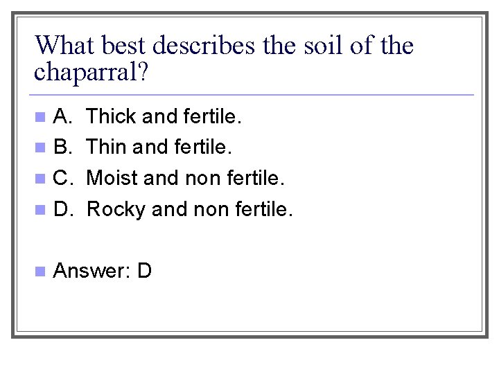 What best describes the soil of the chaparral? A. n B. n C. n