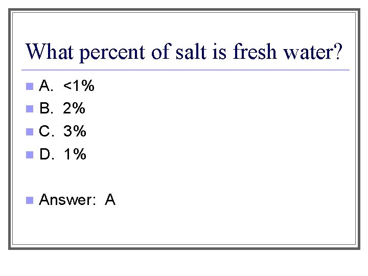 What percent of salt is fresh water? n A. n B. n C. n
